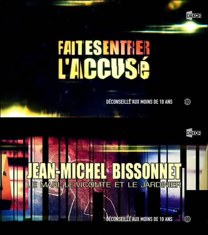 Faites entrer l'accusé: Jean-Michel Bissonnet, le Mari, le Vicomte et le j ...
