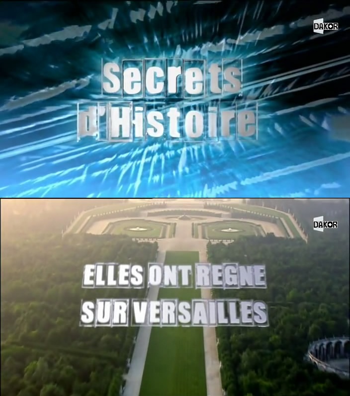 Secrets d'histoire - Elles ont régné sur Versailles [TVRIP]