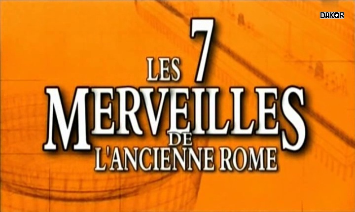 Les 7 merveilles de l'ancienne Rome [TVRIP]