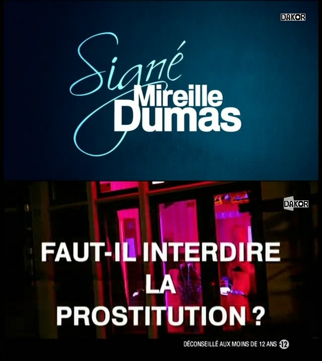 Signé Mireille Dumas - Faut-il interdire la prostitution ? 26.11.2012 [TVRIP]