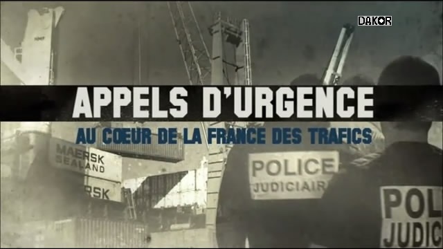 Appels d'urgence - Au coeur de la France des trafics Appels d'urgence - Au coeur de la France des trafics