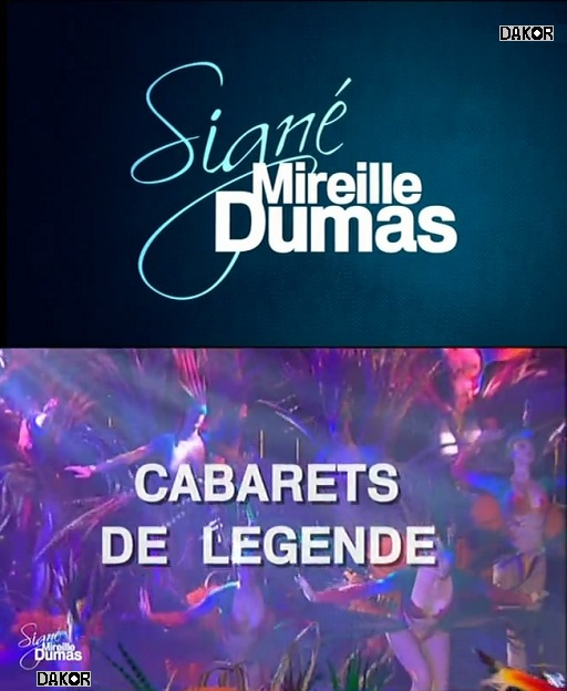Signé Mireille Dumas - Cabarets de légende - 04/01/2013 [TVRIP]