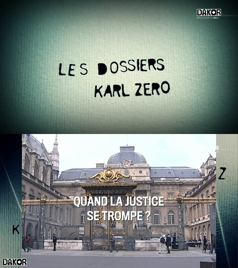 Les Dossiers Karl Zéro - Quand la justice se trompe