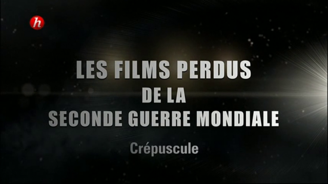 Les films perdus de la Seconde Guerre mondiale Les films perdus de la Seconde Guerre mondiale