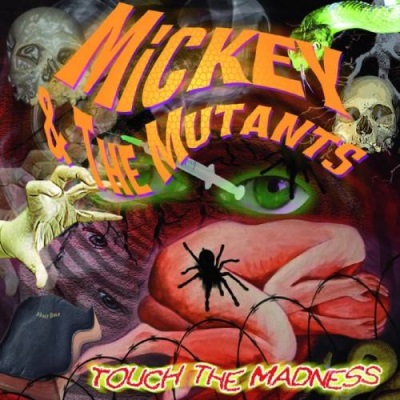 Mickey & The Mutants – Touch The Madness