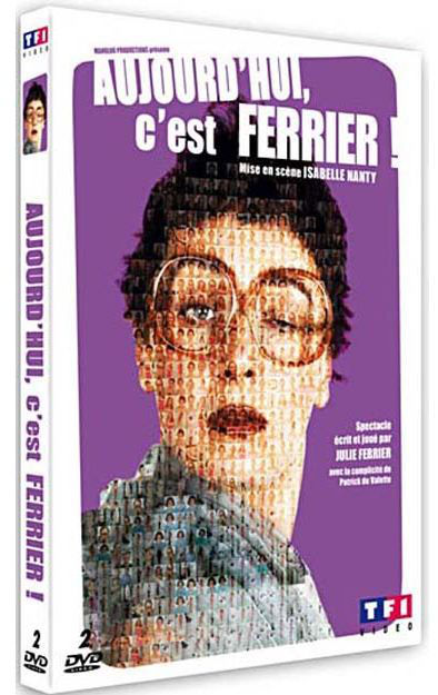 Julie Ferrier - Aujourd'hui C'est Ferrier Julie Ferrier - Aujourd'hui C'est Ferrier
