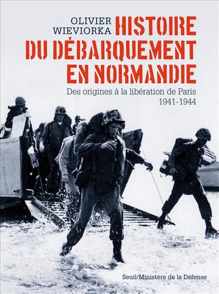 Olivier Wieviorka - Histoire du débarquement en Normandie