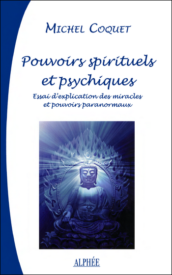 Pouvoirs spirituels et psychiques - Michel Coquet