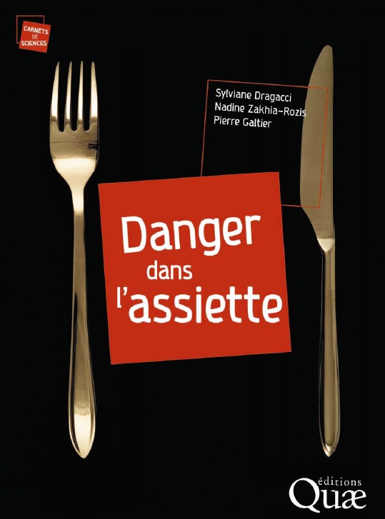 Danger dans l'assiette - Dragacci S., Zakhia-Rozis N., Galtier P