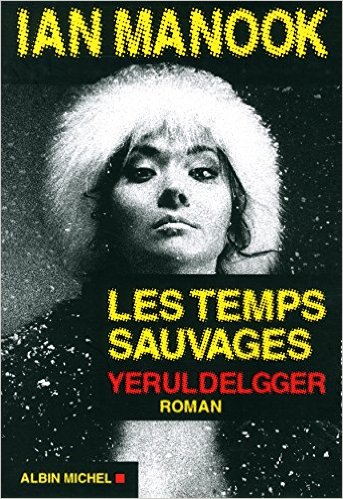 Les temps sauvages Ian Manook