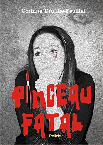 Pinceau fatal (2016) - Corinne Druilhe-Feuillat