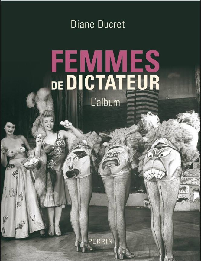 Femmes de dictateur - Diane Ducret