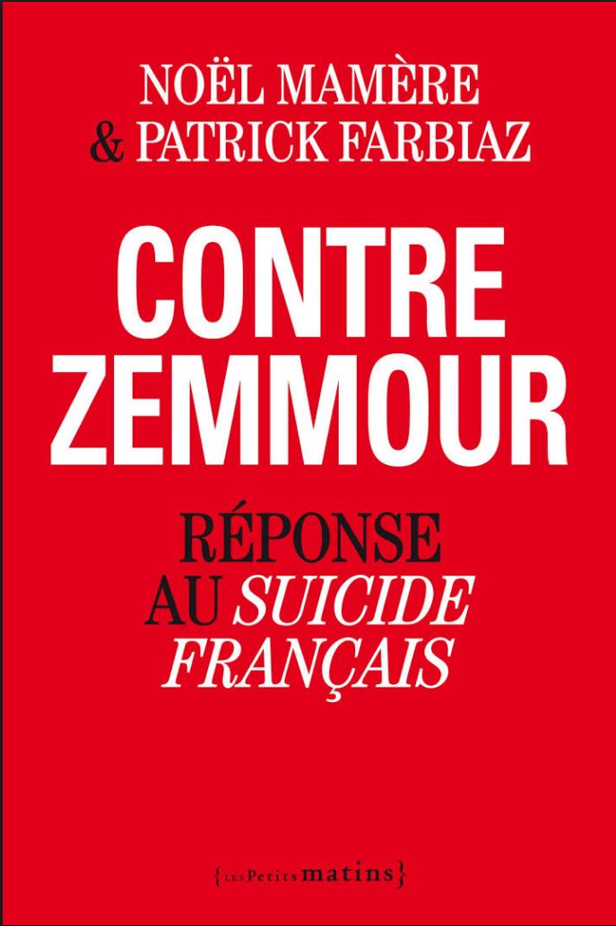 Contre Zemmour, Reponse au Suicide francais - Noel Mamere & Patrick Farbiaz