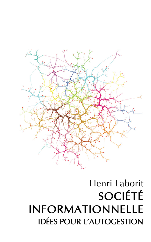 Henri LABORIT - La Société Informationnelle - Idées pour l'autogestion