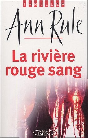 LA RIVIERE ROUGE SANG - Ann Rule