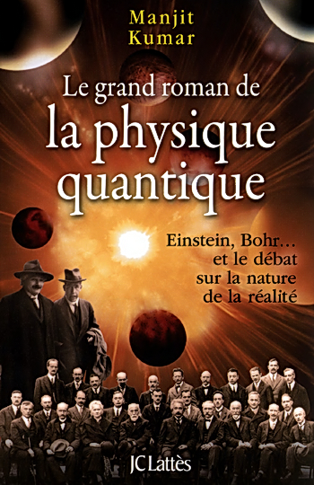 Le grand roman de la physique quantique - Manjit Kumar
