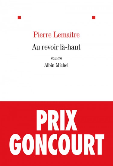 Au revoir là-haut - 2013 - Pierre Lemaitre