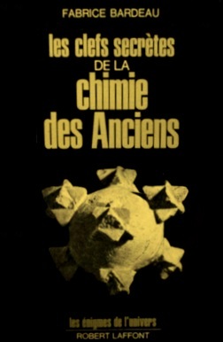 Les Clefs secrètes de la chimie des Anciens (Fabrice Bardeau) 15113006455419075513793970