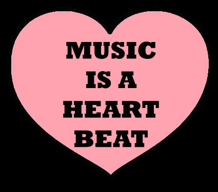 Music is a heart-beat