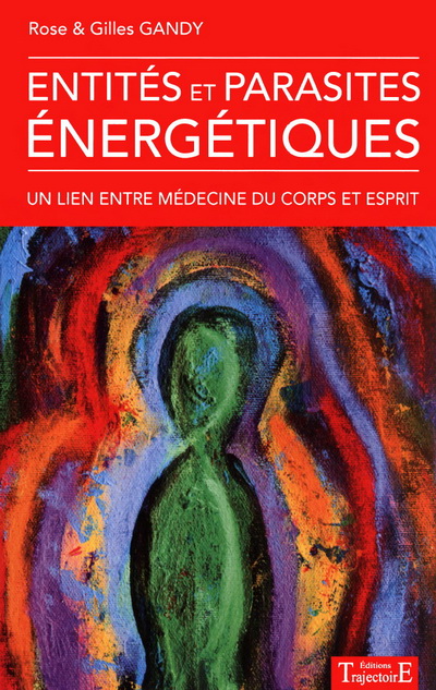 Entités et parasites énergétiques - Rose & Gilles Gandy