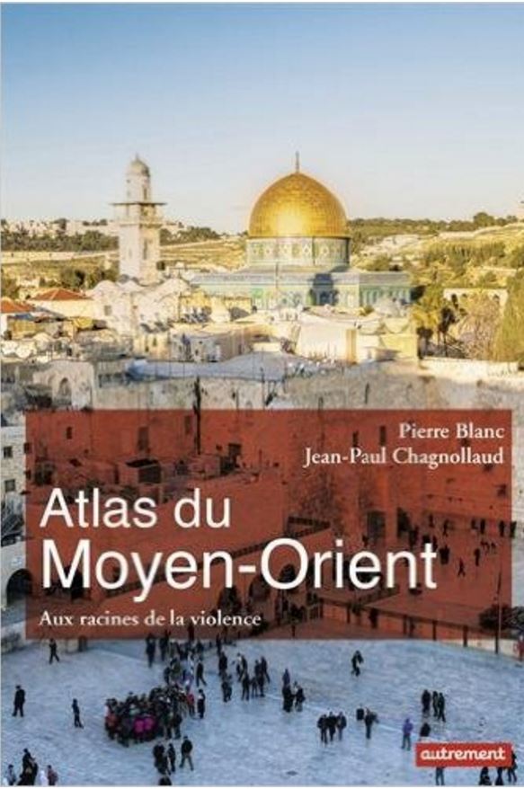 Atlas du Moyen-Orient - Pierre Blanc & Jean-Paul Chagnollaud